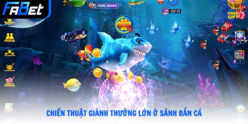 Chiến thuật giành thưởng lớn ở sảnh bắn cá Fabet