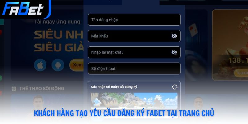 Khách hàng tạo yêu cầu đăng ký Fabet tại trang chủ