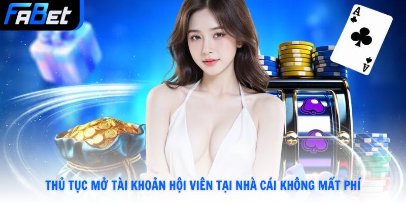 Thủ tục mở tài khoản hội viên tại nhà cái không mất phí